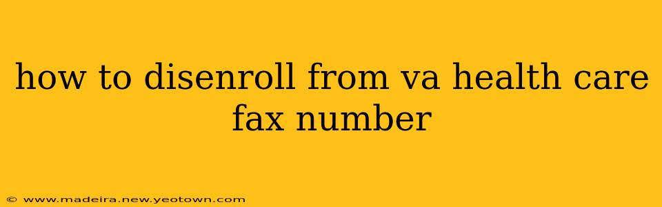 how to disenroll from va health care fax number