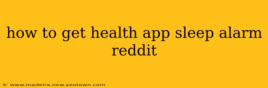 how to get health app sleep alarm reddit