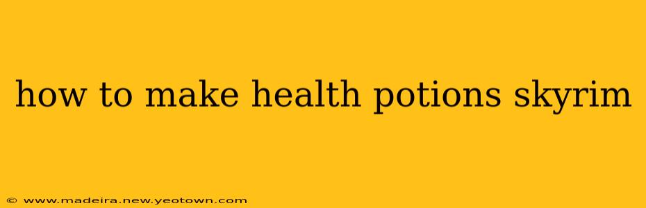 how to make health potions skyrim
