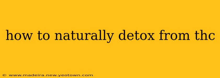 how to naturally detox from thc