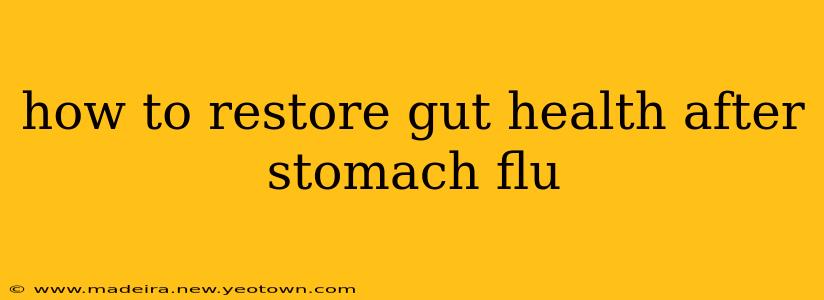how to restore gut health after stomach flu