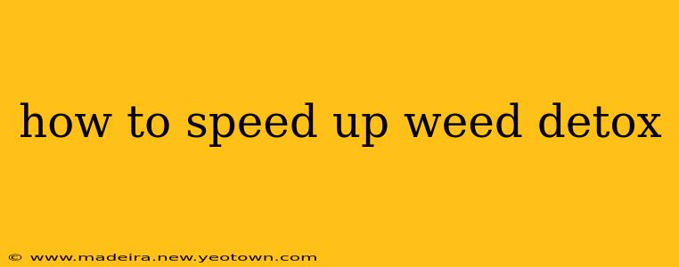 how to speed up weed detox