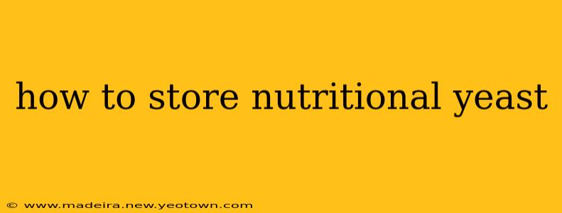 how to store nutritional yeast