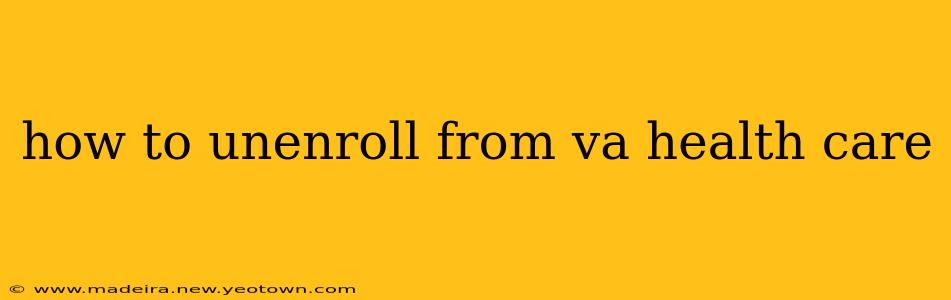 how to unenroll from va health care