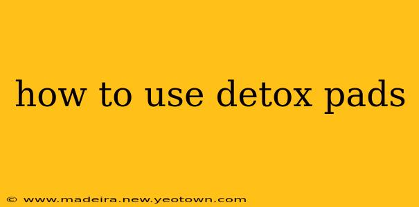 how to use detox pads