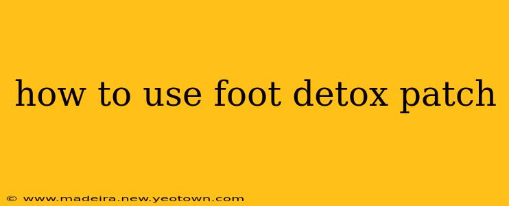 how to use foot detox patch