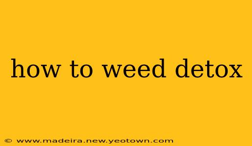 how to weed detox
