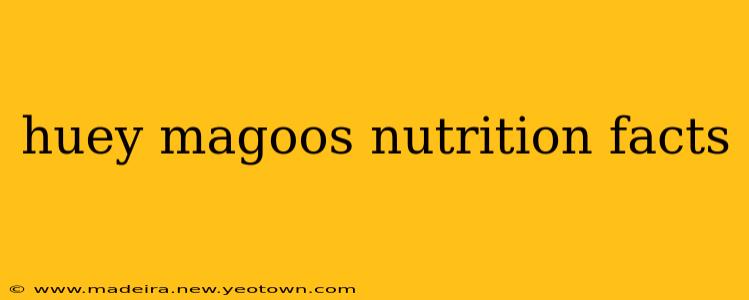 huey magoos nutrition facts