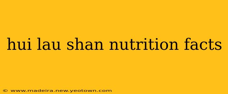 hui lau shan nutrition facts