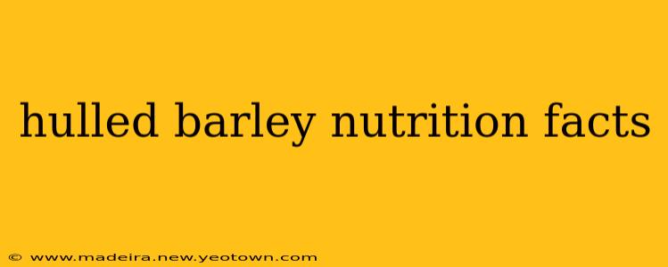 hulled barley nutrition facts