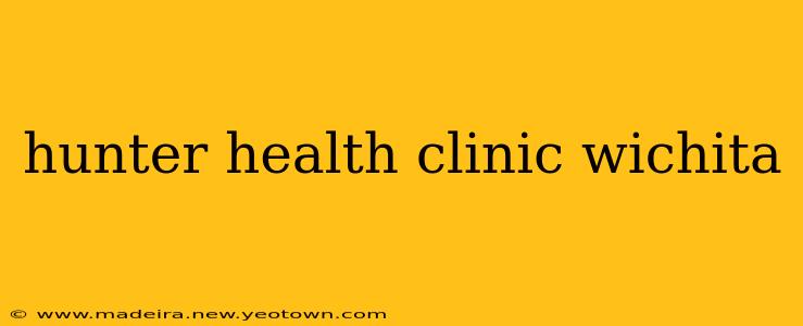 hunter health clinic wichita