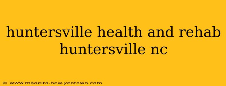 huntersville health and rehab huntersville nc