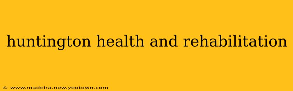 huntington health and rehabilitation