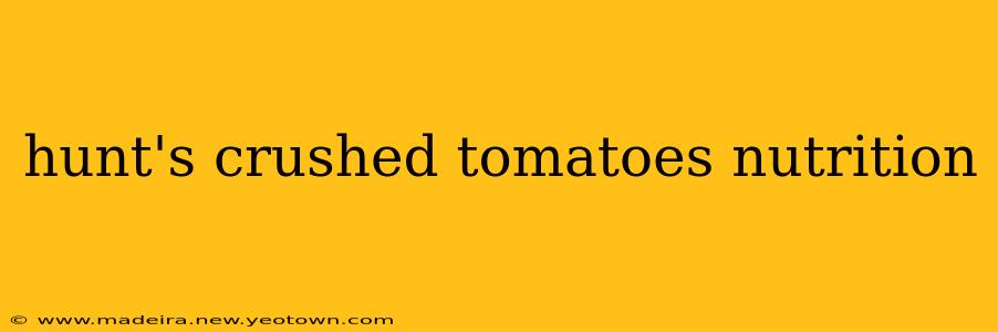 hunt's crushed tomatoes nutrition