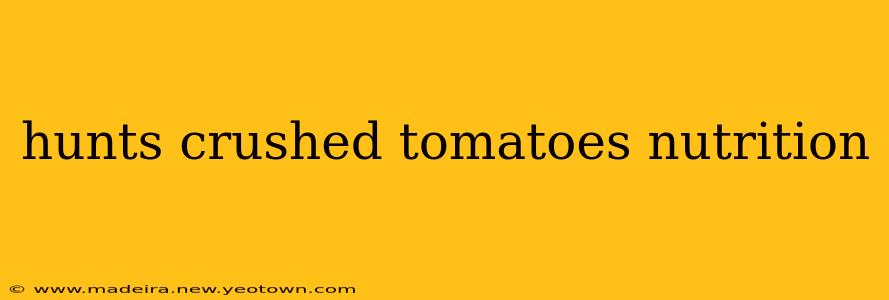 hunts crushed tomatoes nutrition