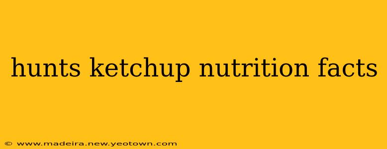 hunts ketchup nutrition facts