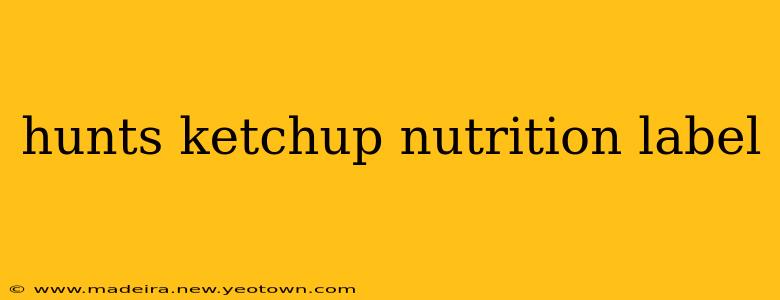 hunts ketchup nutrition label