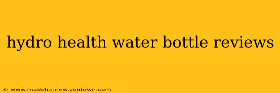 hydro health water bottle reviews