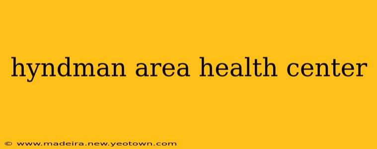 hyndman area health center