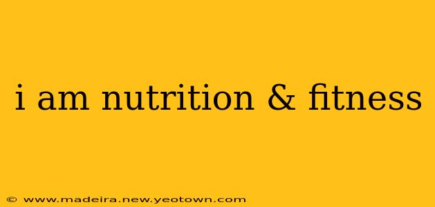 i am nutrition & fitness