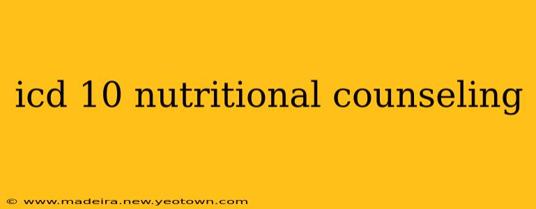 icd 10 nutritional counseling