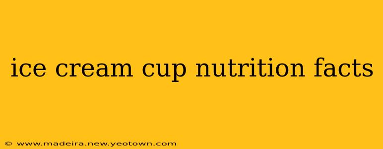 ice cream cup nutrition facts