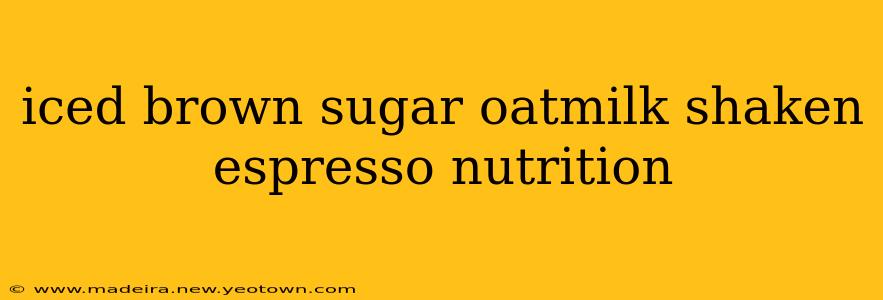 iced brown sugar oatmilk shaken espresso nutrition