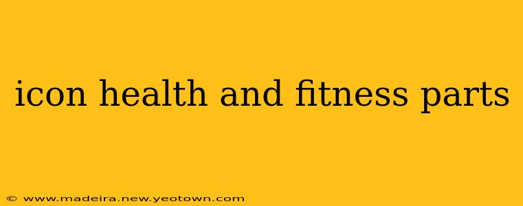 icon health and fitness parts