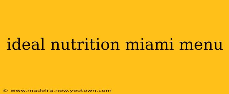 ideal nutrition miami menu