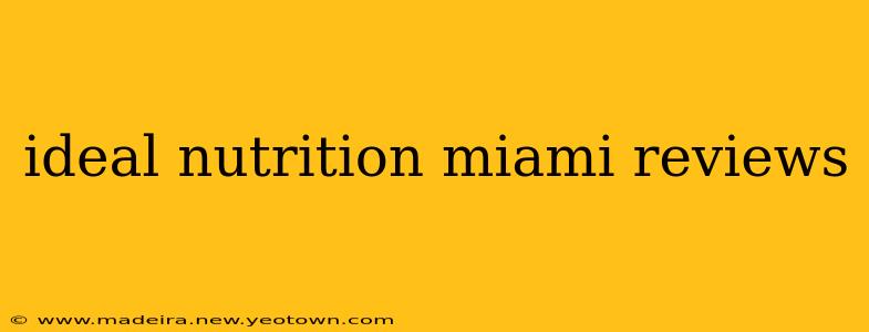 ideal nutrition miami reviews