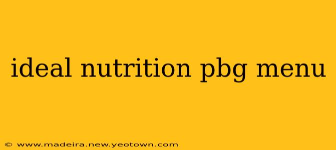 ideal nutrition pbg menu