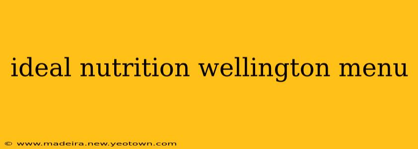 ideal nutrition wellington menu