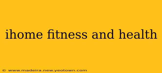 ihome fitness and health