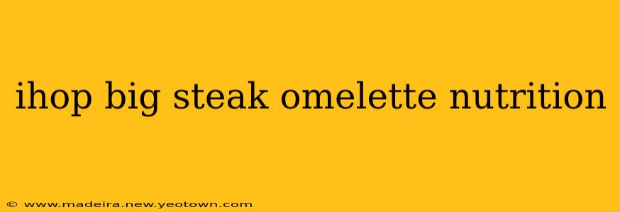 ihop big steak omelette nutrition
