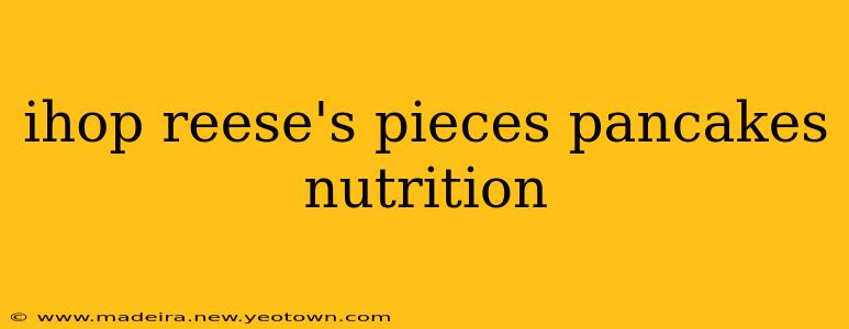 ihop reese's pieces pancakes nutrition