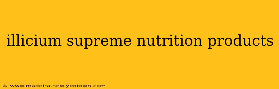illicium supreme nutrition products