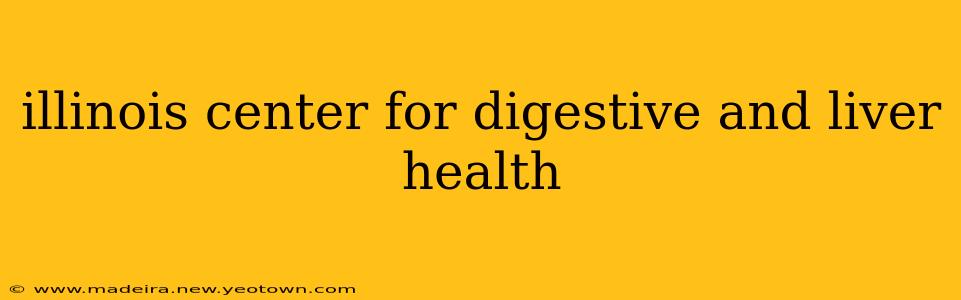 illinois center for digestive and liver health
