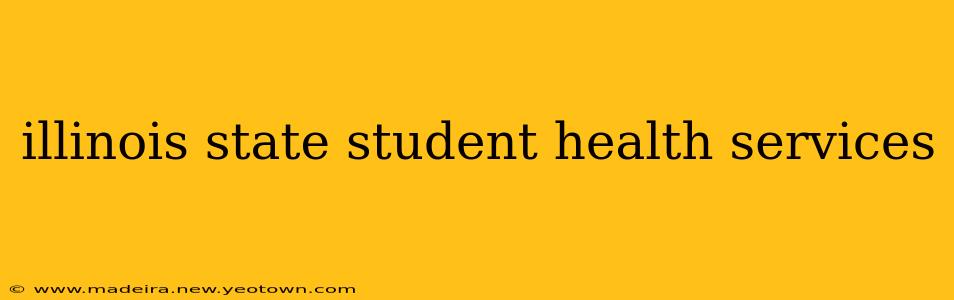 illinois state student health services