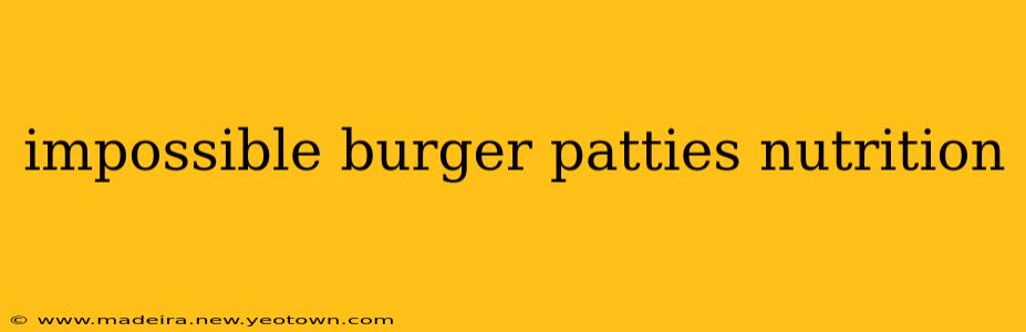 impossible burger patties nutrition