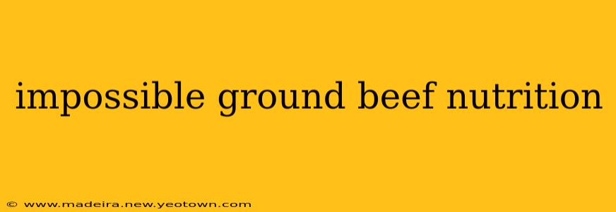 impossible ground beef nutrition