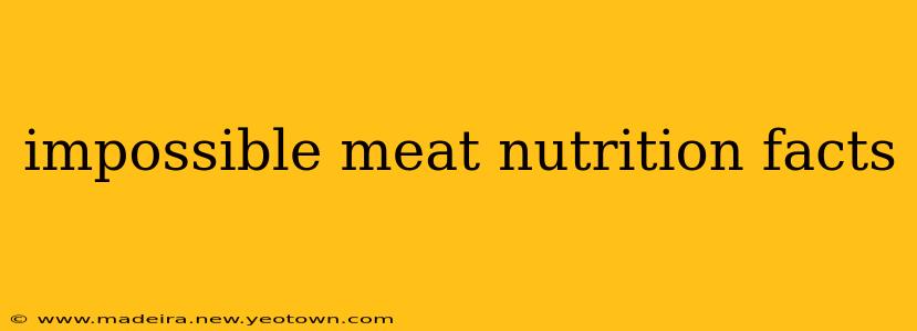 impossible meat nutrition facts