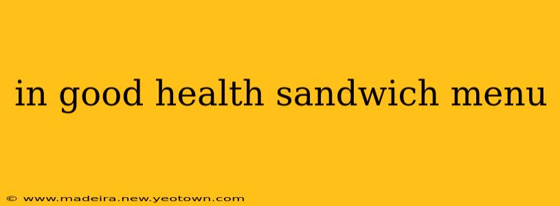 in good health sandwich menu
