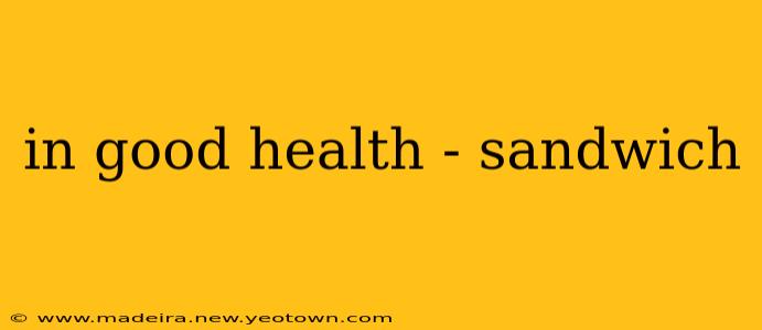 in good health - sandwich