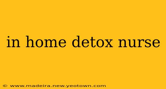 in home detox nurse