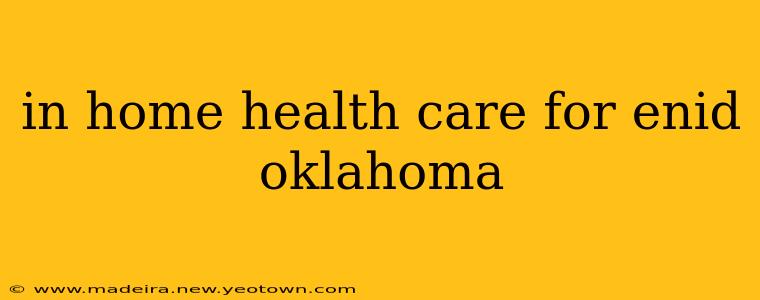 in home health care for enid oklahoma