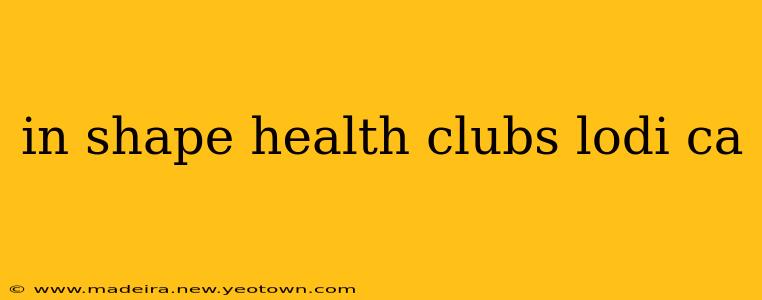 in shape health clubs lodi ca