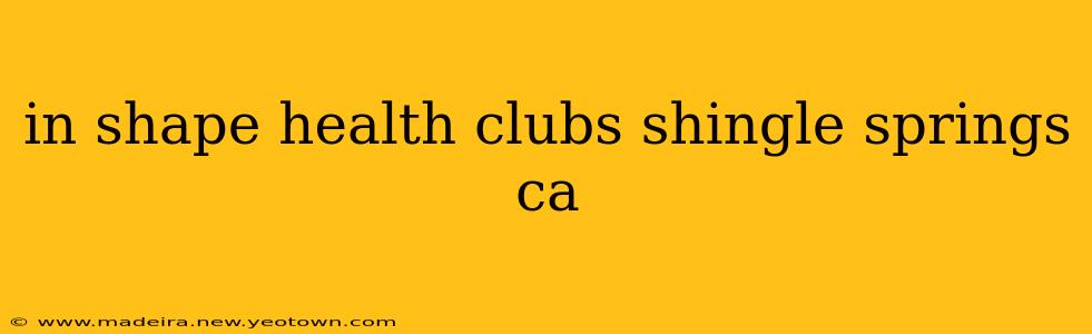 in shape health clubs shingle springs ca
