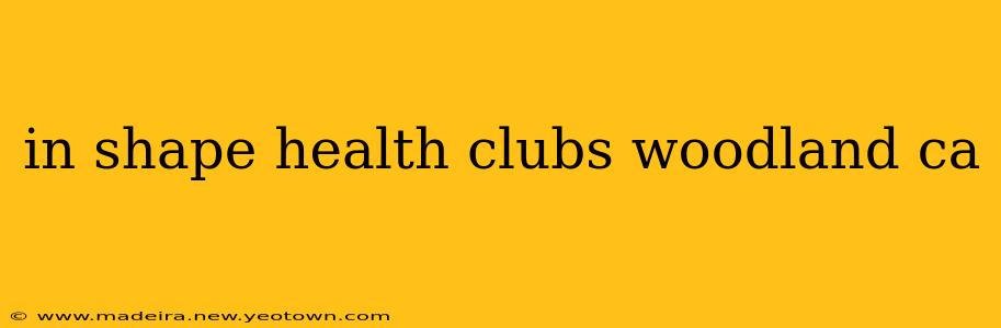in shape health clubs woodland ca