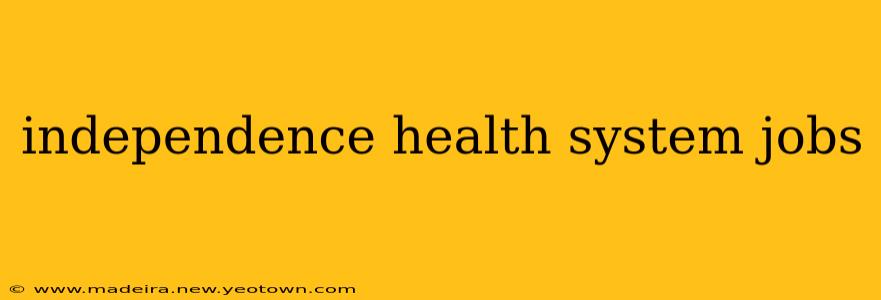 independence health system jobs