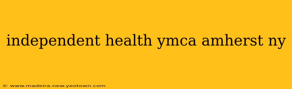independent health ymca amherst ny